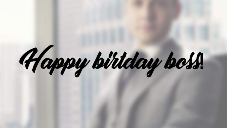 happy birthday boss man