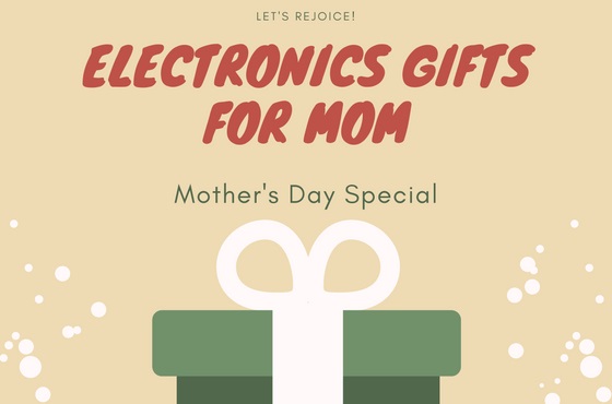 Mothers Day Electronics Gift Ideas for Mom