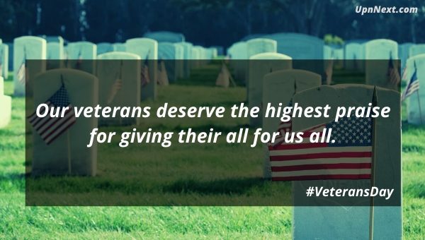Our veterans deserve the highest praise for giving their all for us all