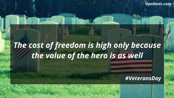 The cost of freedom is high only because the value of the hero is as well