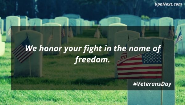 We honor your fight in the name of freedom.